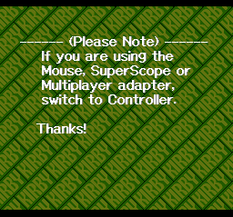 (Please Note) If you are using the Mouse, SuperScope or Multiplayer adapter, switch to Controller. Thanks!