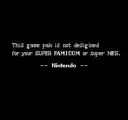 This game pak is not designed for your SUPER FAMICOM or Super NES. -- Nintendo --